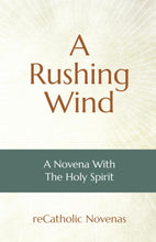 Load image into Gallery viewer, A Rushing Wind: A Novena With The Holy Spirit